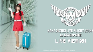 NANA MIZUKI LIVE FLIGHT 2014＋ at Singapore