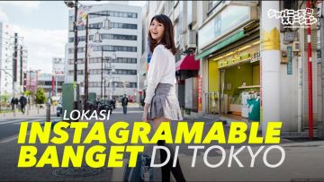  TEMPAT INSTAGRAMABLE BANGET DI TOKYO JEPANG !
