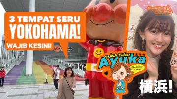 3 TEMPAT SERU DI YOKOHAMA ! WAJIB DIKUNJUNGI! | #SUKASUKAAYUKA EP.3 3 TEMPAT SERU DI YOKOHAMA ! WAJIB DIKUNJUNGI! | #SUKASUKAAYUKA EP.3