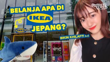 TEMPAT BELANJA DI JEPANG, IKEA BIKIN KHILAF?  |  #SukaSukaAyuka Ep.4 TEMPAT BELANJA DI JEPANG, IKEA BIKIN KHILAF?  |  #SukaSukaAyuka Ep.4