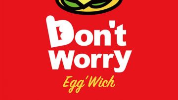 Don't Worry Egg'wich don't worry egg'wich