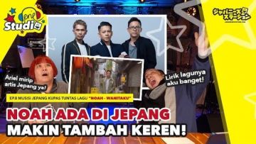 REAKSI MUSISI JEPANG NONTON VIDEO NOAH "WANITAKU"!  SAMPE KAGET LIAT VIDEO KLIPNYA DI JEPANG!