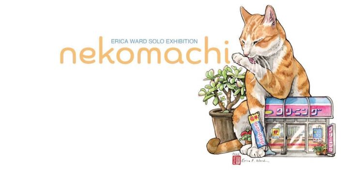 Nekomachi: Erica Ward Solo Exhibition